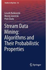 Stream Data Mining: Algorithms and Their Probabilistic Properties