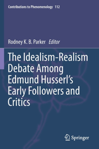 Idealism-Realism Debate Among Edmund Husserl's Early Followers and Critics