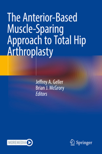 Anterior-Based Muscle-Sparing Approach to Total Hip Arthroplasty