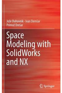 Space Modeling with Solidworks and Nx
