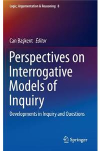 Perspectives on Interrogative Models of Inquiry