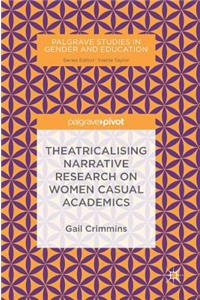 Theatricalising Narrative Research on Women Casual Academics