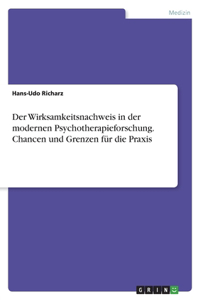 Wirksamkeitsnachweis in der modernen Psychotherapieforschung. Chancen und Grenzen für die Praxis
