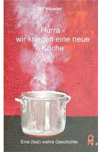 Hurra - wir kriegen eine neue Küche