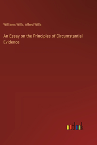An Essay on the Principles of Circumstantial Evidence