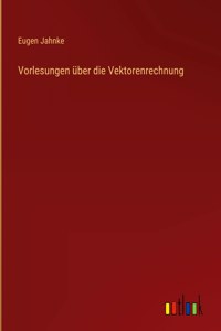 Vorlesungen über die Vektorenrechnung