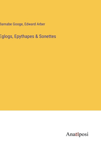 Eglogs, Epythapes & Sonettes