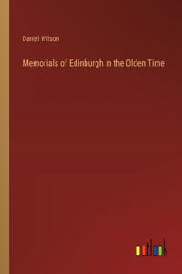 Memorials of Edinburgh in the Olden Time