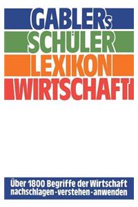 Gablers Schüler Lexikon Wirtschaft