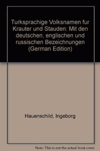 Turksprachige Volksnamen Fur Krauter Und Stauden Mit Den Deutschen, Englischen Und Russischen Bezeichnungen