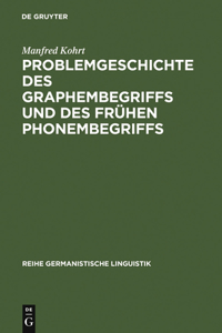 Problemgeschichte Des Graphembegriffs Und Des Frühen Phonembegriffs