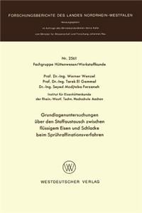 Grundlagenuntersuchungen Über Den Stoffaustausch Zwischen Flüssigem Eisen Und Schlacke Beim Sprühraffinationsverfahren