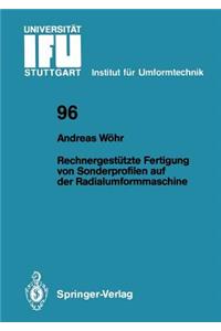 Rechnergestützte Fertigung von Sonderprofilen auf der Radialumformmaschine