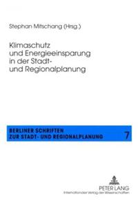 Klimaschutz Und Energieeinsparung in Der Stadt- Und Regionalplanung