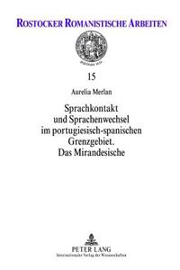 Sprachkontakt Und Sprachenwechsel Im Portugiesisch-Spanischen Grenzgebiet