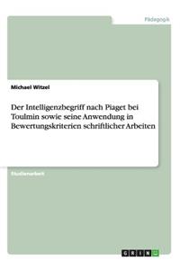 Intelligenzbegriff nach Piaget bei Toulmin sowie seine Anwendung in Bewertungskriterien schriftlicher Arbeiten