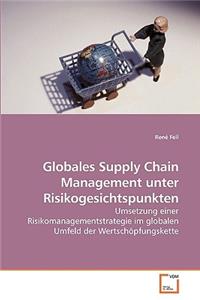 Globales Supply Chain Management unter Risikogesichtspunkten