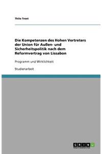 Die Kompetenzen des Hohen Vertreters der Union für Außen- und Sicherheitspolitik nach dem Reformvertrag von Lissabon