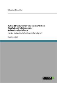 Kuhns Struktur einer wissenschaftlichen Revolution im Rahmen der Volkswirtschaftslehre