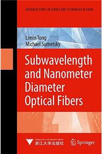 Subwavelength and Nanometer Diameter Optical Fibers
