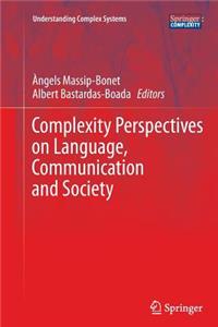 Complexity Perspectives on Language, Communication and Society