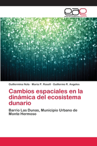 Cambios espaciales en la dinámica del ecosistema dunario