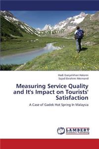 Measuring Service Quality and It's Impact on Tourists' Satisfaction