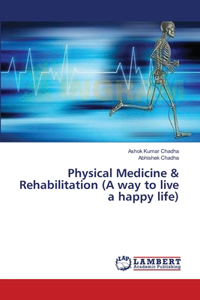 Physical Medicine & Rehabilitation (A way to live a happy life)