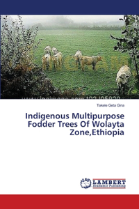 Indigenous Multipurpose Fodder Trees Of Wolayta Zone, Ethiopia