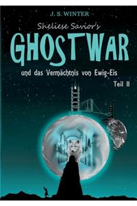 Sheliese Savior's Ghostwar - Teil 2