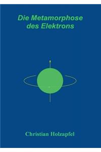 Metamorphose des Elektrons
