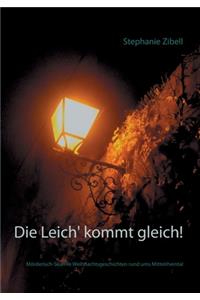 Die Leich' kommt gleich!