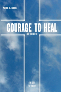 Courage to heal and to let got
