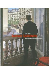 Gustave Caillebotte: Neue Perspektiven Des Impressionismus