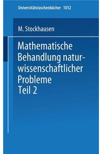 Mathematische Behandlung Naturwissenschaftlicher Probleme