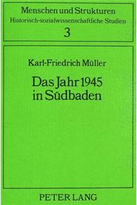 Das Jahr 1945 in Suedbaden