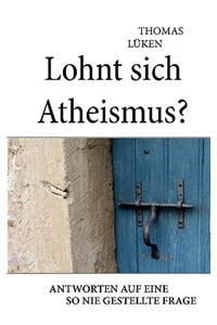 Lohnt sich Atheismus?