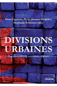 Divisions urbaines. Représentations, mémoires, réalités