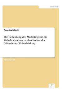 Bedeutung des Marketing für die Volkshochschule als Institution der öffentlichen Weiterbildung