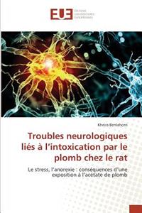 Troubles Neurologiques Liés À l'Intoxication Par Le Plomb Chez Le Rat