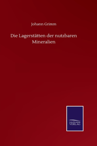 Die Lagerstätten der nutzbaren Mineralien