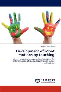 Development of robot motions by touching