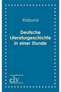 Deutsche Literaturgeschichte in Einer Stunde