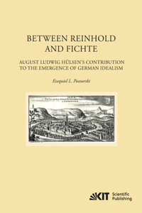 Between Reinhold and Fichte: August Ludwig Hülsen's Contribution to the Emergence of German Idealism