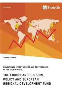 European Cohesion Policy and European Regional Development Fund. Conditional Effectiveness and Convergence in the Solow-Model