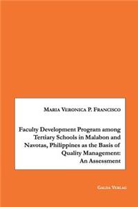 Faculty Development Program among Tertiary Schools in Malabon and Navotas, Philippines as the Basic of Quality Management