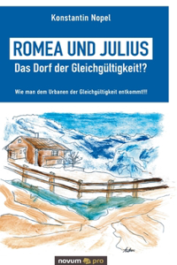 Romea und Julius - Das Dorf der Gleichgültigkeit!?