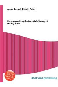 Simpsoncalifragilisticexpiala(annoyed Grunt)Cious