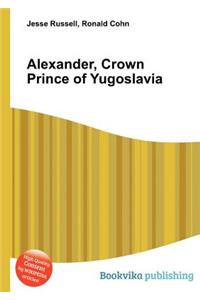 Alexander, Crown Prince of Yugoslavia