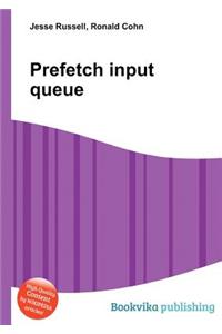 Prefetch Input Queue